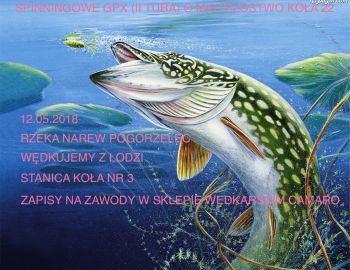 SPINNINGOWE ZAWODY GPX (II TURA) O MISTRZOSTWO KOŁA 22 ZEGRZE PŁD 12.05.2018 NAREW STRZYŻE
